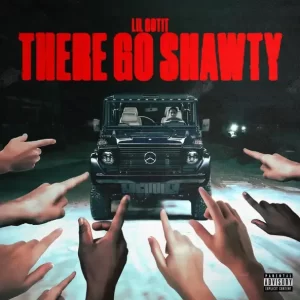 Lil Gotit - There Go Shawty