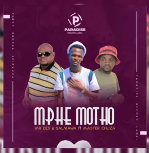 Mr Des x Salmawa – Mphe Motho Ft Master Chuza