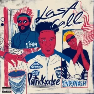 PatricKxxLee – Last Call ft Sjava & KindlyNxsh