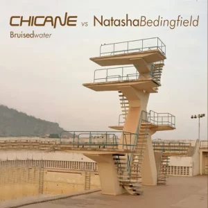 Chicane – Bruised Water (feat. Natasha Bedingfield)