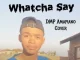 DMP - Watcha Say Amapiano