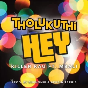 Killer Kau - Tholukuthi Hey (DJTroshkaSA Remix) ft Mbali