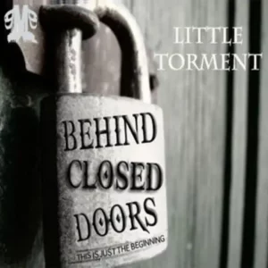 Little Torment – Behind Closed Doors