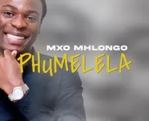 Mxo Mhlongo – Phumelela