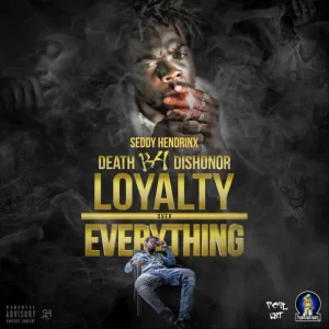 Seddy Hendrinx – Death B4 Dishoner Loyalty over Everything