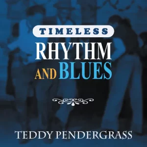 Teddy Pendergrass – Timeless Rhythm & Blues: Teddy Pendergrass