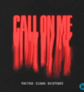 Yung Tyran - Call On Me ft. Tellaman & Ben September