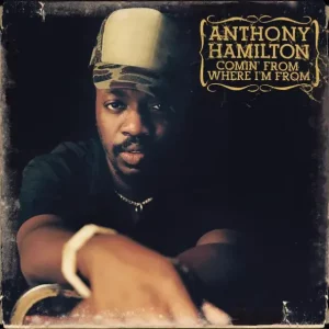 Anthony Hamilton – Comin' from Where I'm From