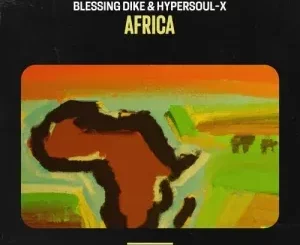 Blessing Dike & HyperSOUL-X - Africa