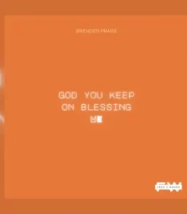 Brenden Praise & Free 2 Wrshp - God You Keep on Blessing Me