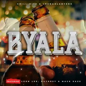 Chillibite, Lesmahlanyeng, Leon Lee, Bayor97, Mack Eaze - Byala