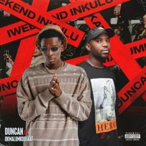 Duncan & OKMALUMKOOLKAT - iWeekend inkulu