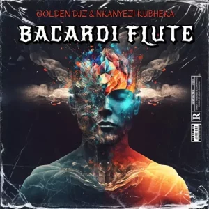 Golden DJz & Nkanyezi Kubheka – Bacardi Flute