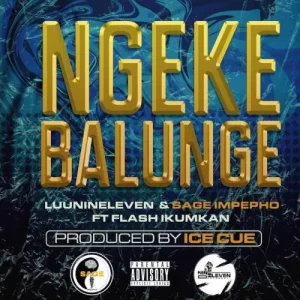 Luu Nineleven & Sage Impepho - Ngeke Balunge Ft. Flash Ikumkani