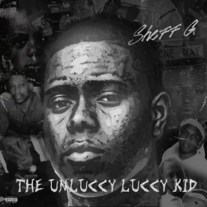 Sheff G – The Unluccy Luccy Kid