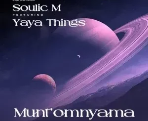 Soulic M - Munt’omnyama ft. Yaya Things