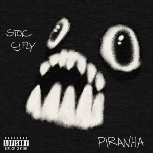 CJ Fly & Stoic – PIRANHA