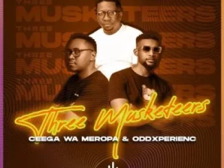 Ceega Wa Meropa & OddXperienc - Three Musketeers