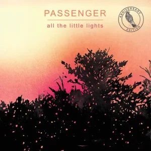 Passenger – All The Little Lights (Anniversary Edition)