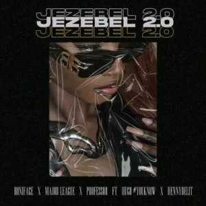 Boniface, HENNYBELIT, Hugo Flash, Major League Djz & Professor - Jezebel 2.0[