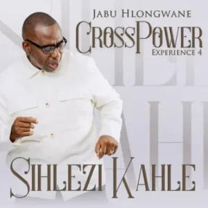 Jabu Hlongwane - Crosspower Experience 4 Sihlezi Kahle (Live)