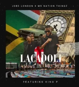 Jobe London - Lacadoli ft. Mr Nation Thingz & King P