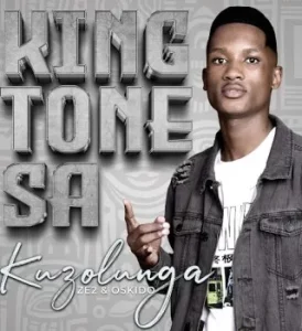 King Tone Sa - Kuzolunga Ft. Ze2 & Oskido