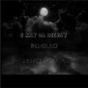 S Kay Da Deejay, Djy Zan SA & Musiqal_Stylist - Injabulo[