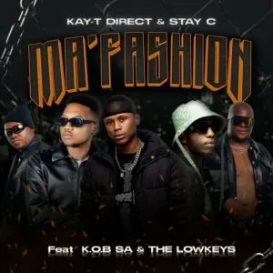 Stay C & Kay-T Direct - Ma’Fashion ft K.O.B SA & The Lowkeys