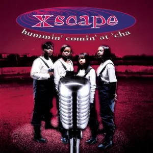 Xscape – Hummin' Comin' at 'Cha