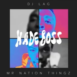 DJ Lag & Mr Nation Thingz - Hade Boss ft K.C Driller