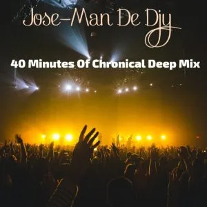 Jose-Man De Djy - 40 Minutes Of Chronical Deep Mix