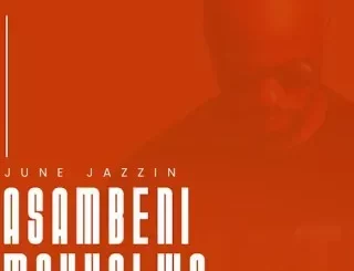 June Jazzin - Asambeni Makholwa (Original Mix)