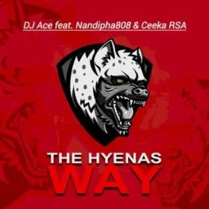 DJ Ace - The Hyenas Way ft. Nandipha808 & Ceeka RSA[