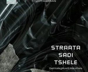 GemValleyMusiQ & Marothela - Straata Sadi Tshele