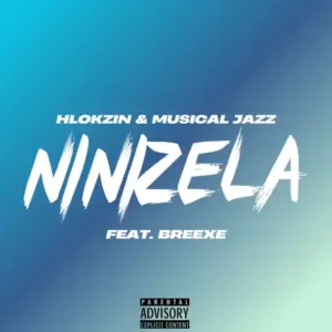 Hlokzin & Musical Jazz – Ninizela ft. BreeXe