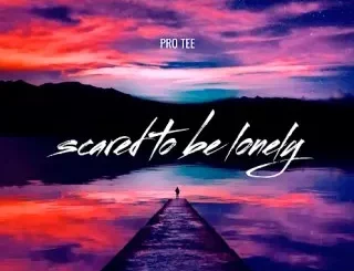 Pro-Tee – Scared to Be Lonely