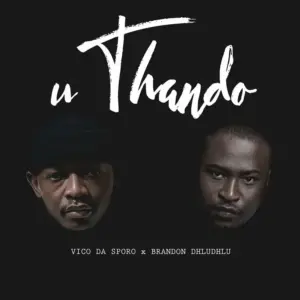 Vico Da Sporo & Brandon Dhludhlu – uThando