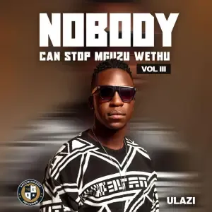 uLazi - Nobody Can Stop Mguzu Wethu, Vol. 3