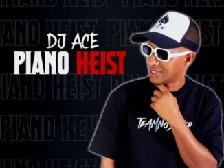 DJ Ace – Piano Heist