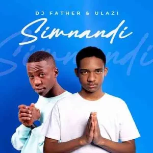 DJ Father & uLazi - Simnandi