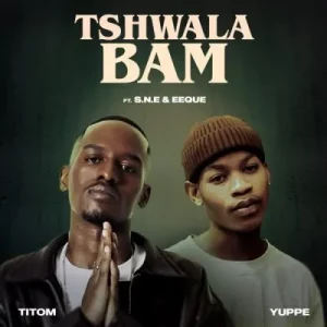 Titom & Yuppe - Tshwala Bam ft S.N.E & EeQue