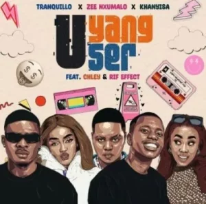 Tranquillo, Zee Nxumalo & Khanyisa ft Chley & Rif effect – Uyang’ User