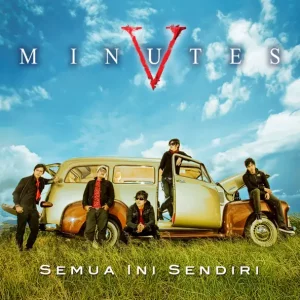 Five Minutes – Semua Ini Sendiri