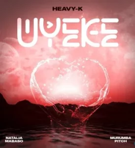 Heavy K – Uyeke 3 Step Revisit Ft. Murumba Pitch & Natalia Mabaso