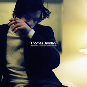 THOMAS DYBDAHL - ONE DAY YOU'LL DANCE FOR ME, NEW YORK CITY