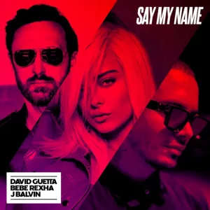 David Guetta, Bebe Rexha & J Balvin – Say My Name (Remixes)