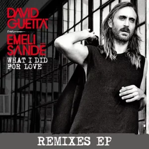 David Guetta – What I did for Love (feat. Emeli Sandé) [Remixes]