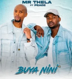 Mr Thela – Buya Nini Ft Peace