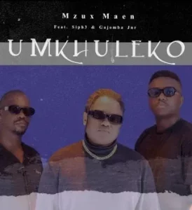 Mzux Maen – uMkhuleko Ft. Siph3 & Gajomba Jnr